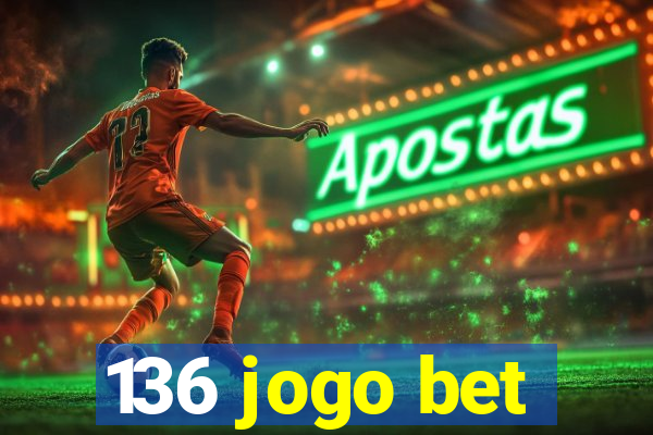 136 jogo bet